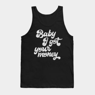 Baby I Got Your Money ▲ Hip Hop Design Tank Top